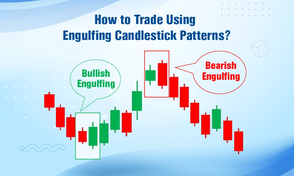 How to Trade Using Engulfing Candlestick Patterns